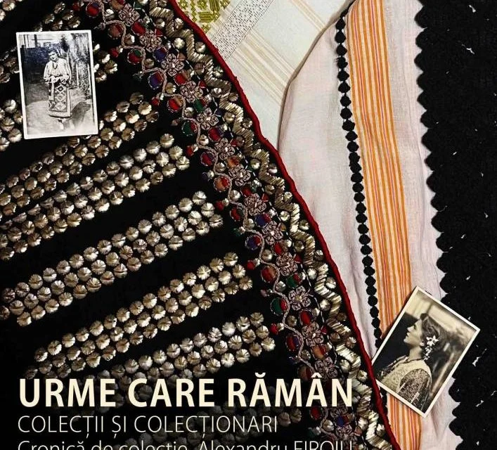 „Urme care rămân", expoziție de costum popular la Muzeul Țăranului Român