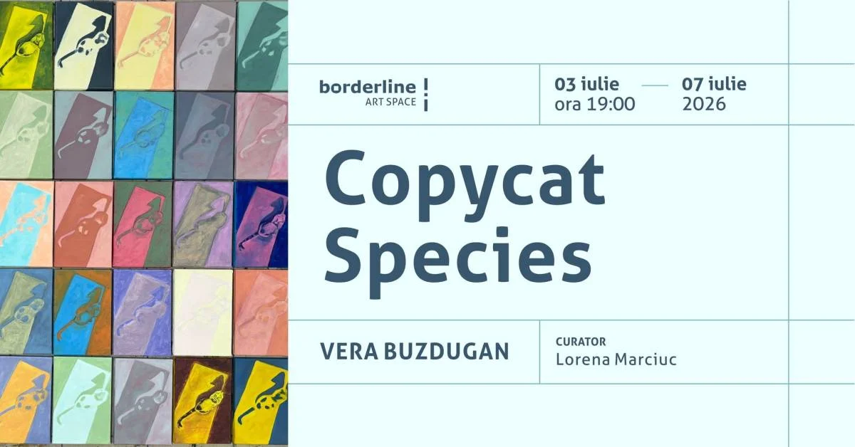 Vera Buzdugan expune „Copycat Species" la Borderline Art Space Iași