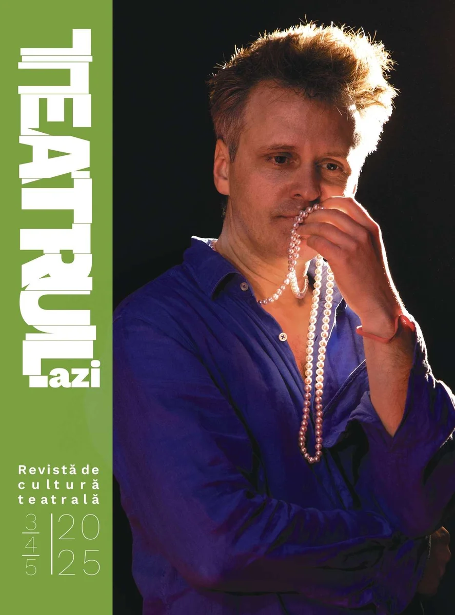 Revista „Teatrul azi", numărul triplu 3-4-5/2026: culisele scenei românești