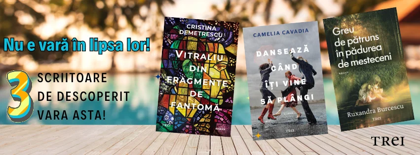 Trei romane românești de la Editura Trei recomandate pentru vară