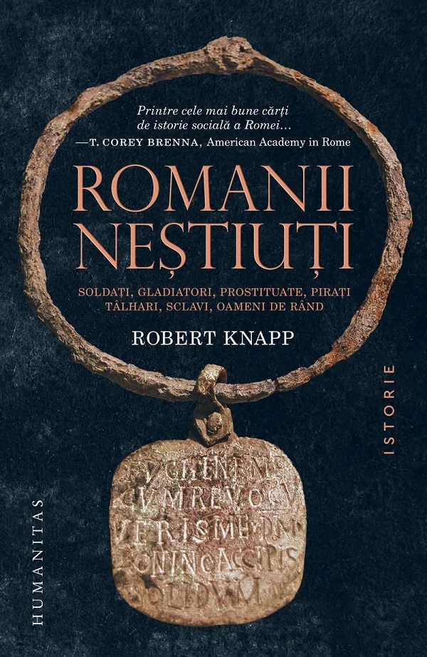 „Romanii neștiuți", o istorie socială a celor fără voce din Imperiul Roman