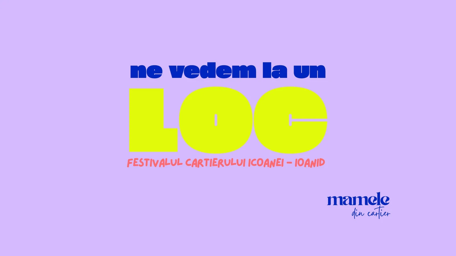 LOC, festivalul cartierului Icoanei-Ioanid, are loc pe 19 și 20 septembrie