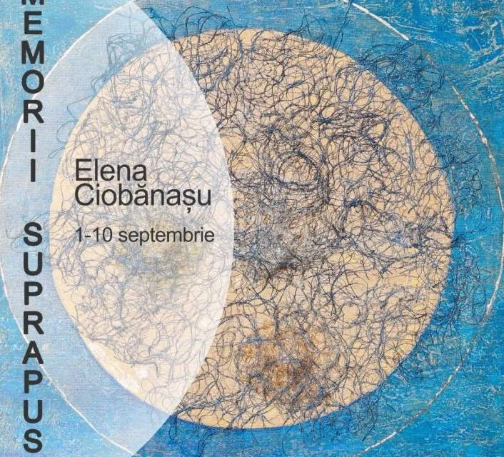 Elena Ciobănașu expune „Memorii suprapuse" la Baia Turcească din Iași