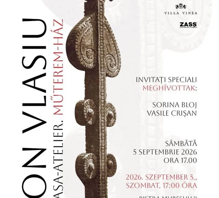 „VLASIU. LOCUL. CREAȚIA", eveniment la Casa-Atelier din Bistra Mureșului
