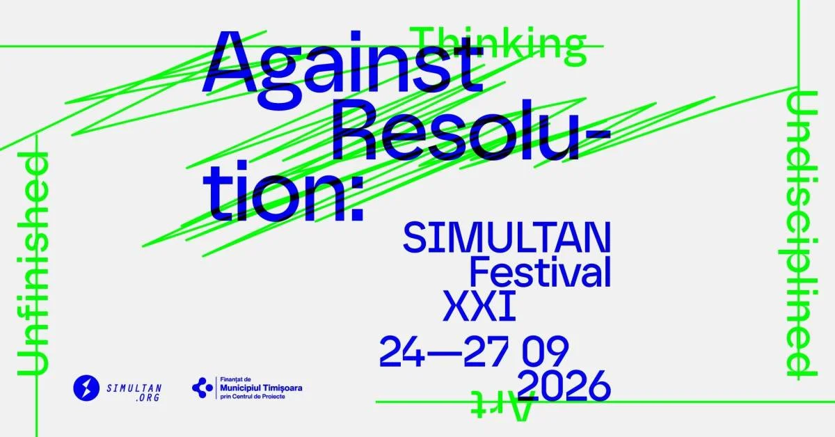 SIMULTAN Festival XXI explorează imperfecțiunea și gândirea neterminată