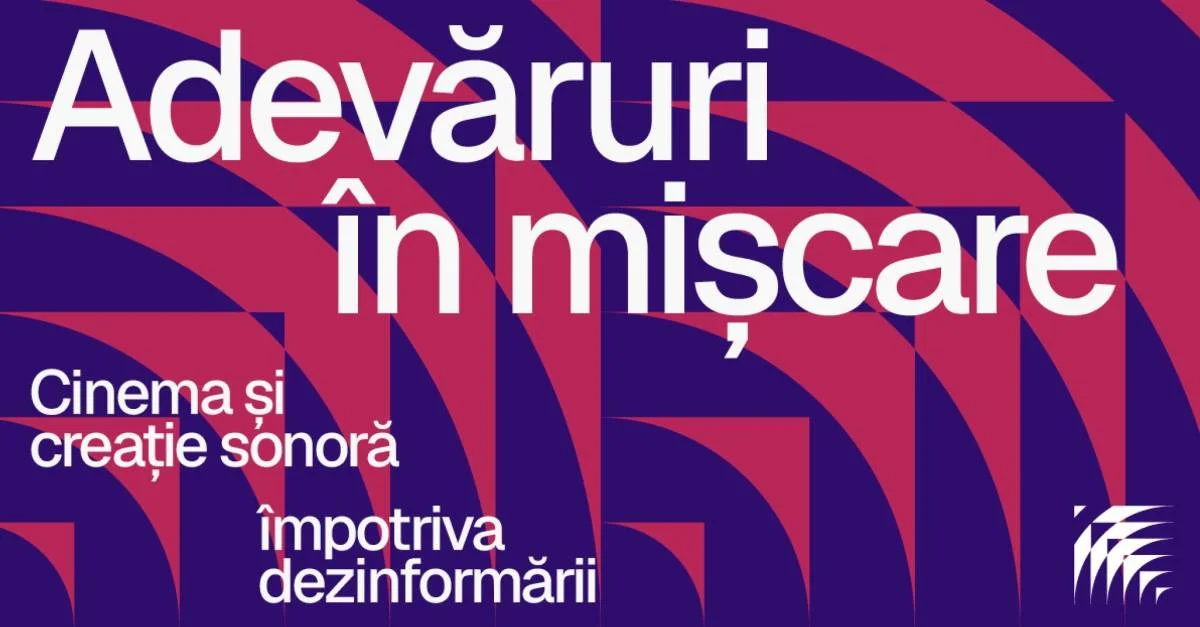 „Adevăruri în mișcare": proiect franco-german despre dezinformare, la București și Timișoara