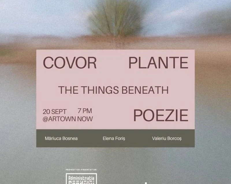 COVOR PLANTE POEZIE #3 ajunge la Ploiești cu performance-ul THE THINGS BENEATH