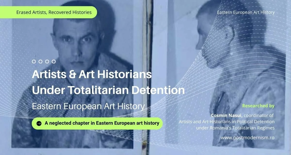 Artiști și istorici de artă în detenție politică: istorii recuperate