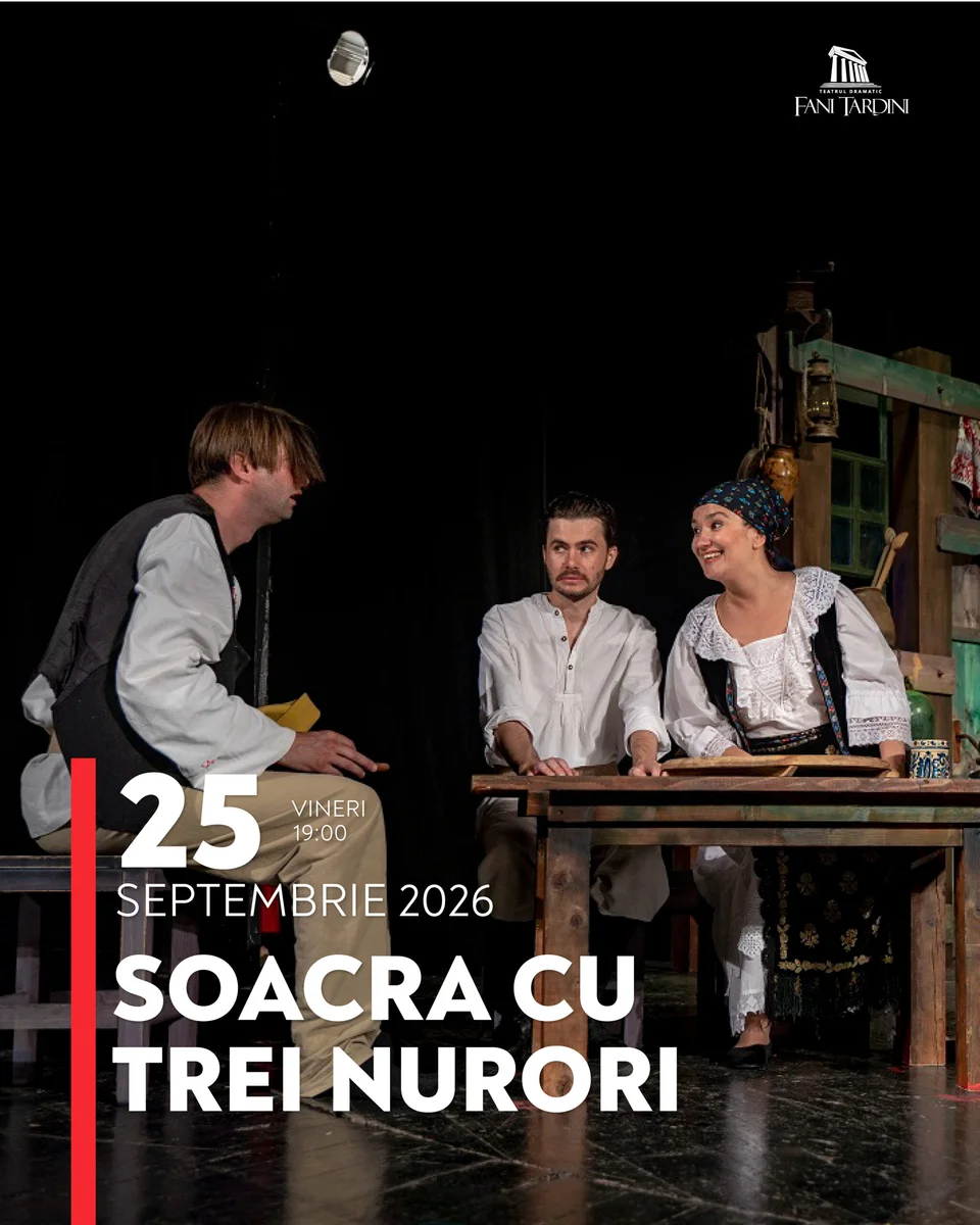Teatrul „Fani Tardini" Galați: „Soacra cu trei nurori" și „Răpirea", pe scenă săptămâna aceasta