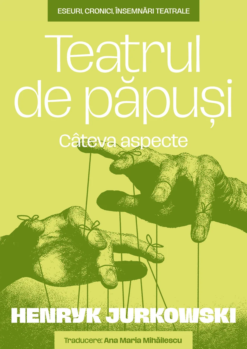 Fundația Camil Petrescu publică primul volum dedicat teatrului de păpuși