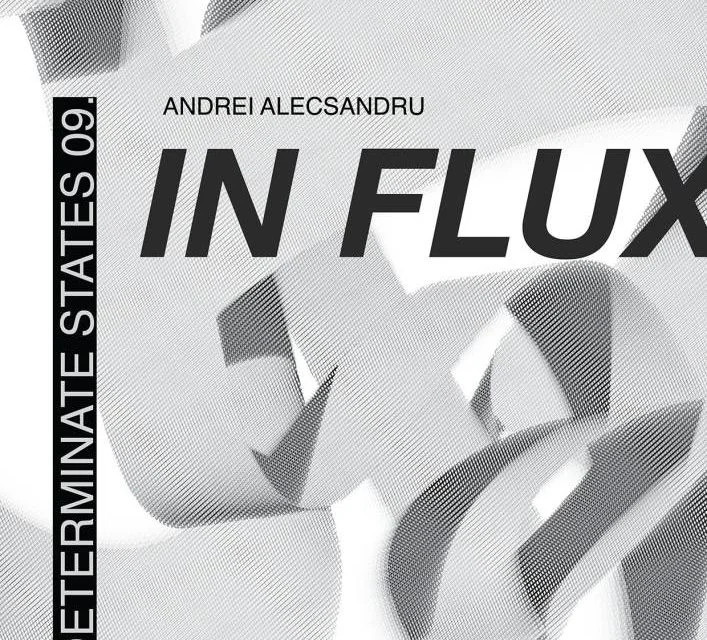 Andrei Alecsandru expune „Indeterminate States 09. IN FLUX" la Iași