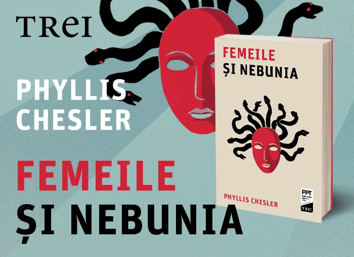 „Femeile și nebunia" de Phyllis Chesler, apărută în română la Editura Trei