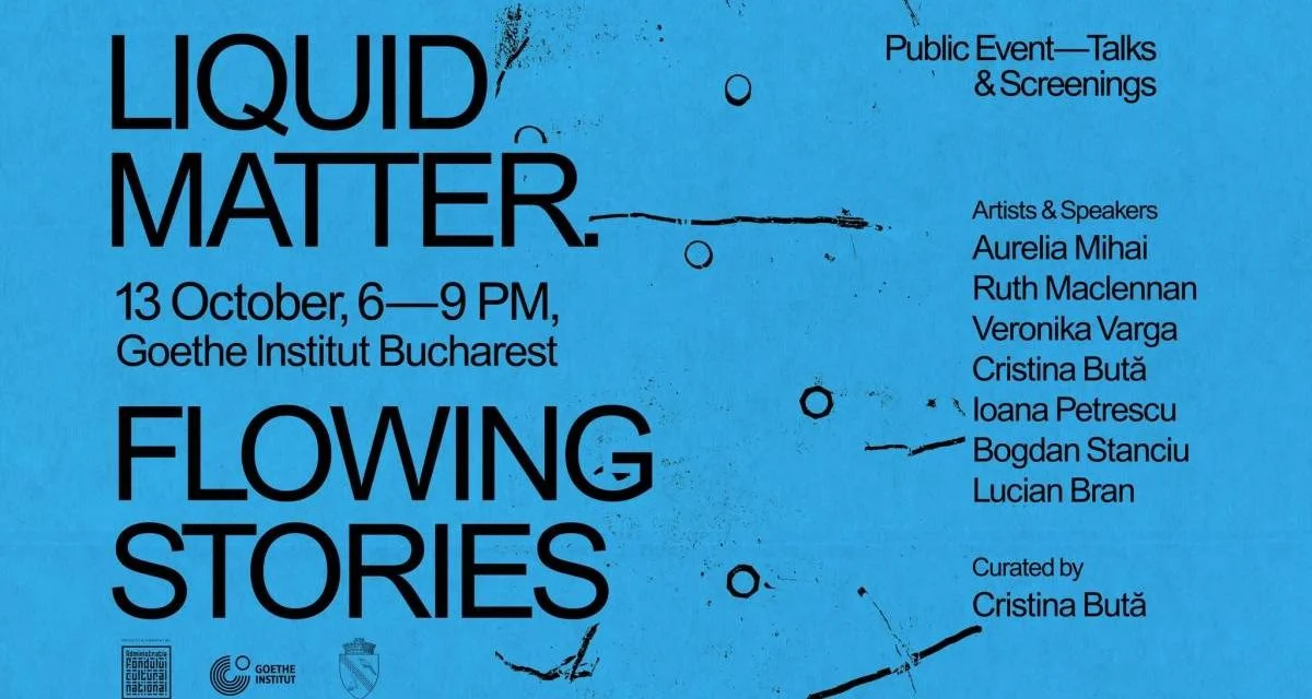 Liquid Matter. Flowing Stories, prezentări și proiecții la Goethe-Institut
